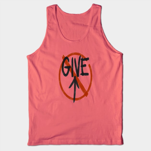 Don't Give Up Tank Top by Owllee Designs